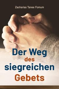 Der Weg des Siegreichen Gebets