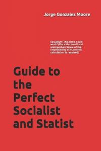 Guide to the Perfect Socialist and Statist