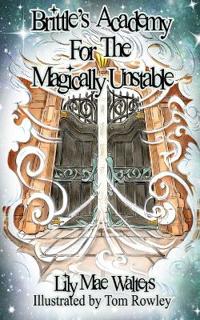 Brittle's Academy for The Magically Unstable