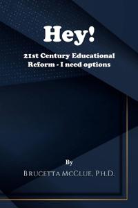 Hey! 21st Century Educational Reform - I need options