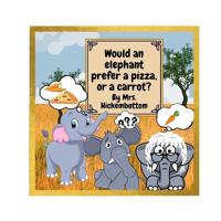 Would An Elephant Prefer A Pizza Or A Carrot?