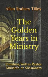 The Golden Years in Ministry
