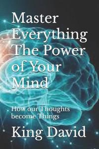 Master Everything The Power of Your Mind