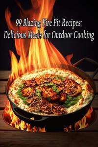 99 Blazing Fire Pit Recipes