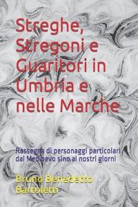 Streghe, Stregoni e Guaritori in Umbria e nelle Marche