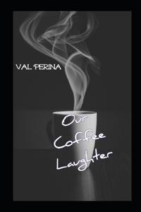 Our Coffee Laughter