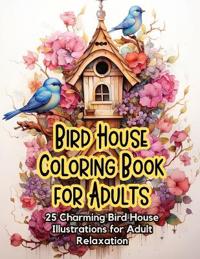 Bird House Coloring Book for Adults