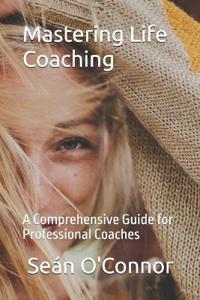 Mastering Life Coaching