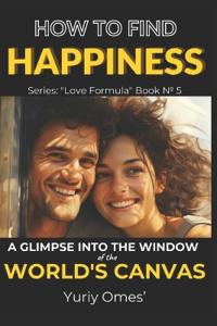 How to Find Happiness