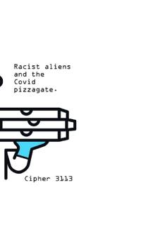 Racist aliens and the covid pizzagate