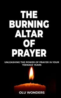 The Burning Altar of Prayer
