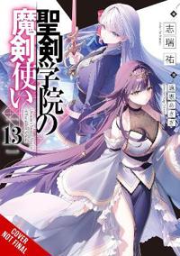 The Demon Sword Master of Excalibur Academy, Vol. 13 (light novel)