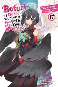 Bofuri: I Don't Want to Get Hurt, so I'll Max Out My Defense., Vol. 17 (light novel)