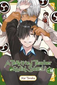 A Terrified Teacher at Ghoul School!, Vol. 18