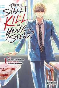 Then Shall I Kill in Your Stead?, Vol. 1
