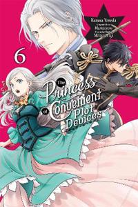 The Princess of Convenient Plot Devices, Vol. 6 (manga)