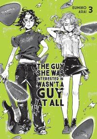 The Guy She Was Interested In Wasn't a Guy at All, Vol. 3