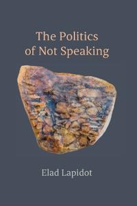 Bokomslag för "The Politics of Not Speaking"