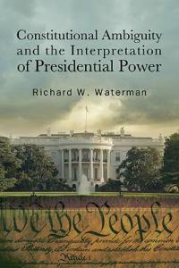 Bokomslag för "Constitutional Ambiguity and the Interpretation of Presidential Power"