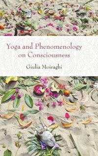 Bokomslag för "Yoga and Phenomenology on Consciousness"