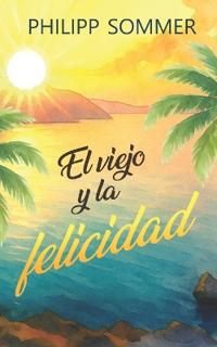 El viejo y la felicidad