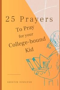 25 Prayers to Pray for Your College-bound Kid
