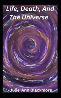 Life, Death, And The Universe