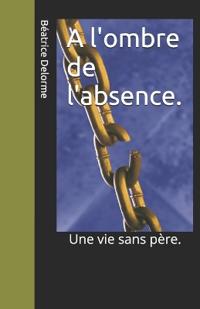 A l'ombre de l'absence.