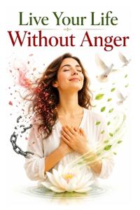 Live Your Life Without Anger