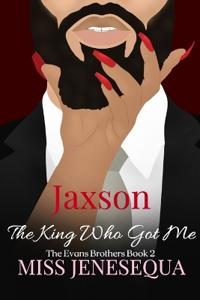 Jaxson, The King Who Got Me