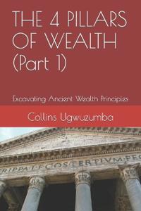 THE 4 PILLARS OF WEALTH (Part 1)