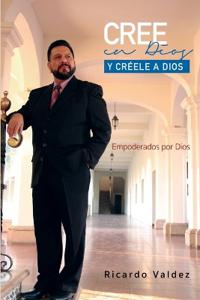 Cree En Dios Y Creele a Dios