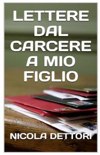Lettere Dal Carcere a Mio Figlio