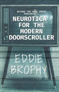 Neurotica for the Modern Doomscroller
