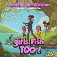 Girls Fish Too!
