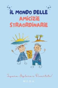 Il Mondo delle Amicizie Straordinarie
