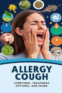 Allergy Cough - Symptoms, Treatment Options, and More