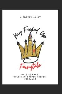 My Fucked Up Fairytale