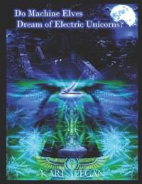 Do Machine Elves Dream of Electric Unicorns