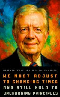 Jimmy Carter's Little Book of Selected Quotes