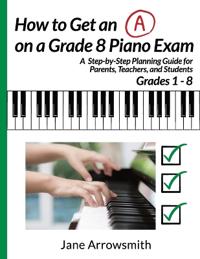 How to Get an "A" on a Grade 8 Piano Exam