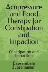 Acupressure and Food Therapy for Constipation and Impaction