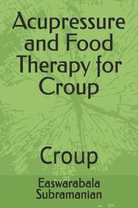 Acupressure and Food Therapy for Croup