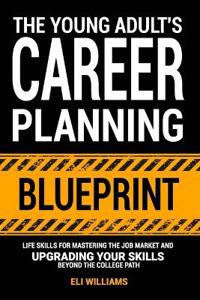 The Young Adult's Career Planning Blueprint
