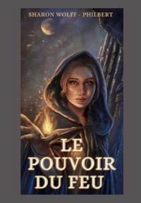 Le Pouvoir Du Feu