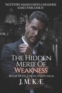 The Hidden Merit Of Weakness