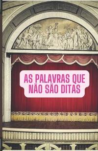 As Palavras Que Não São Ditas