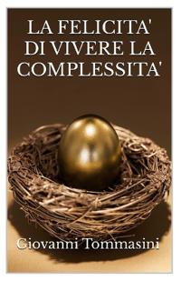 La Felicita' Di Vivere La Complessita'