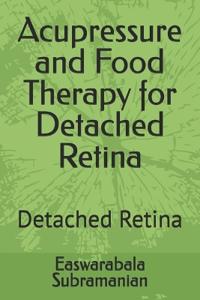 Acupressure and Food Therapy for Detached Retina