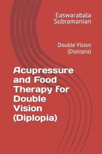 Acupressure and Food Therapy for Double Vision (Diplopia)